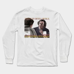 The Trip: It Gets Very Loud Indeed! Long Sleeve T-Shirt